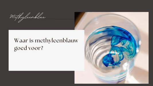 Waar is methyleenblauw goed voor?